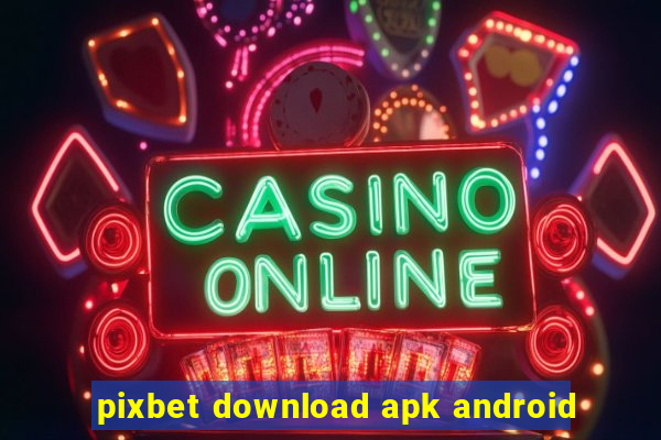 pixbet download apk android